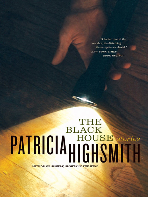 Détails du titre pour The Black House par Patricia Highsmith - Disponible